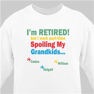 I'm Retired... Spoiling my Grandkids Sweatshirt | Grandparents T Shirts
