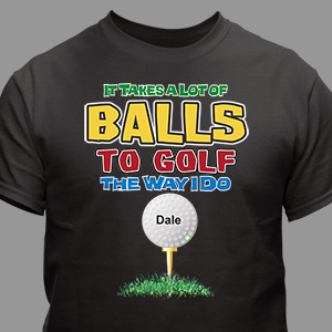 Personalized It Takes A Lot of Balls To Golf T-Shirt | Personalized T-shirts